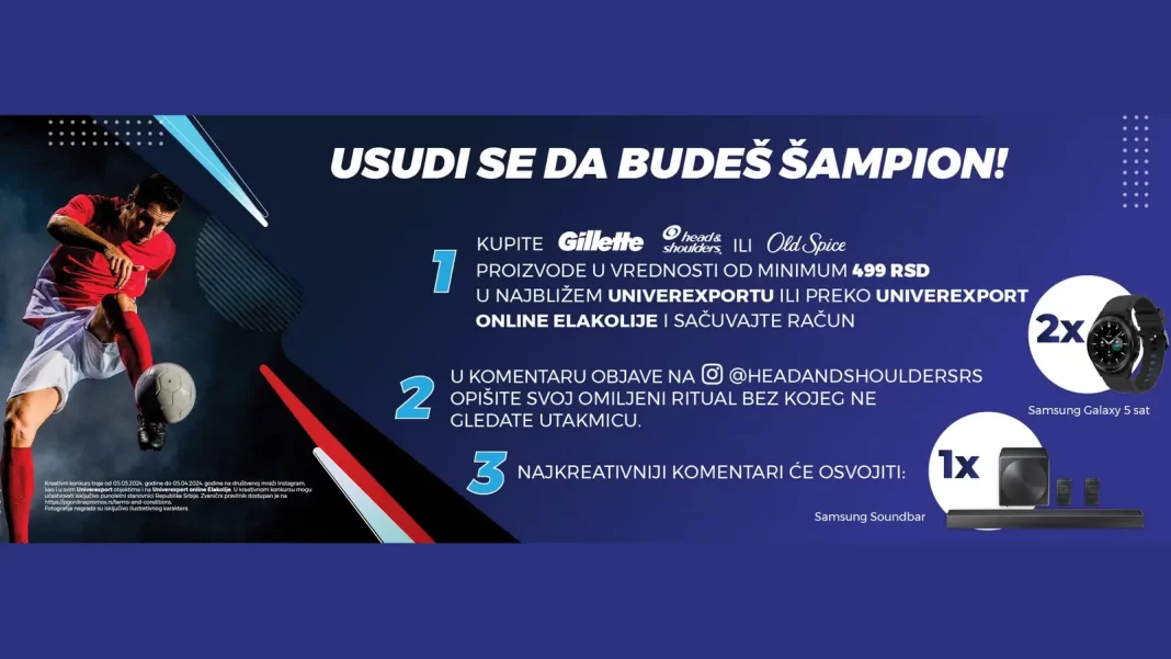 P&G nagradna igra uz Gillette, Head & Shoulders ili Old Spice u Univerexportu: Usudi se da budeš šampion